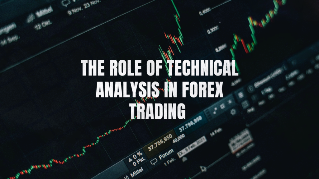 The Role of Technical Analysis in Forex Trading